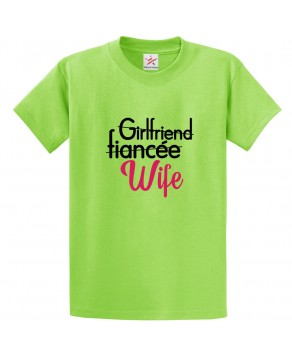 Ex Girlfriend, Fiancee Now Wife Classic Adults T-Shirt For To Be Wives